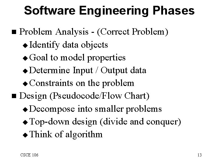 Software Engineering Phases Problem Analysis - (Correct Problem) u Identify data objects u Goal