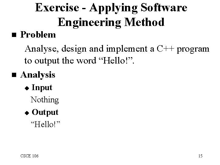 Exercise - Applying Software Engineering Method n n Problem Analyse, design and implement a
