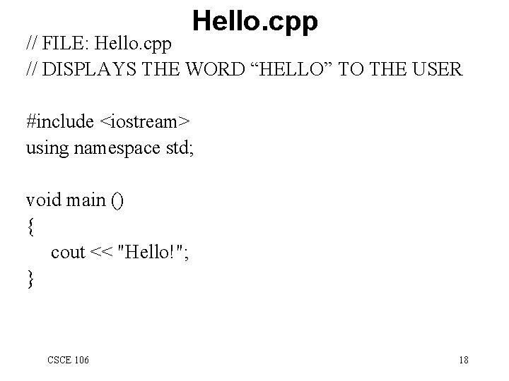 Hello. cpp // FILE: Hello. cpp // DISPLAYS THE WORD “HELLO” TO THE USER