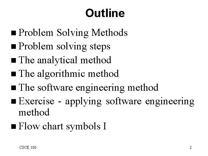 Outline n Problem Solving Methods n Problem solving steps n The analytical method n