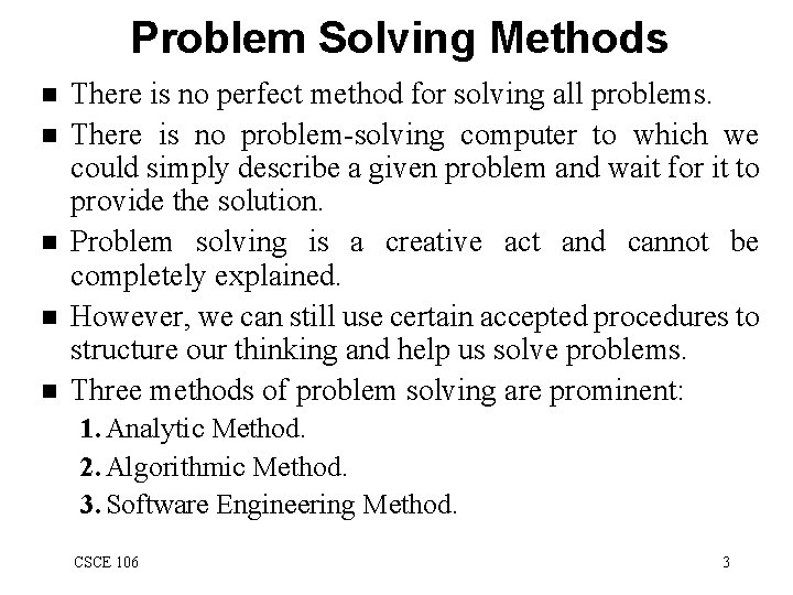 Problem Solving Methods n n n There is no perfect method for solving all
