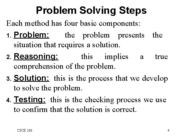 Problem Solving Steps Each method has four basic components: 1. Problem: the problem presents
