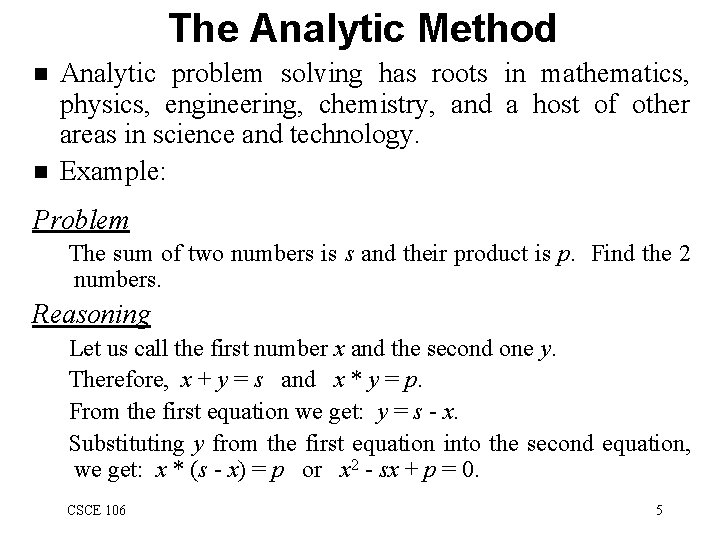 The Analytic Method n n Analytic problem solving has roots in mathematics, physics, engineering,