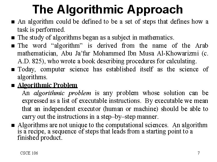 The Algorithmic Approach n n n An algorithm could be defined to be a