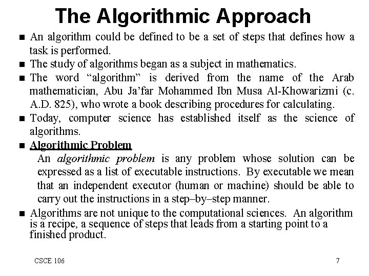 The Algorithmic Approach n n n An algorithm could be defined to be a