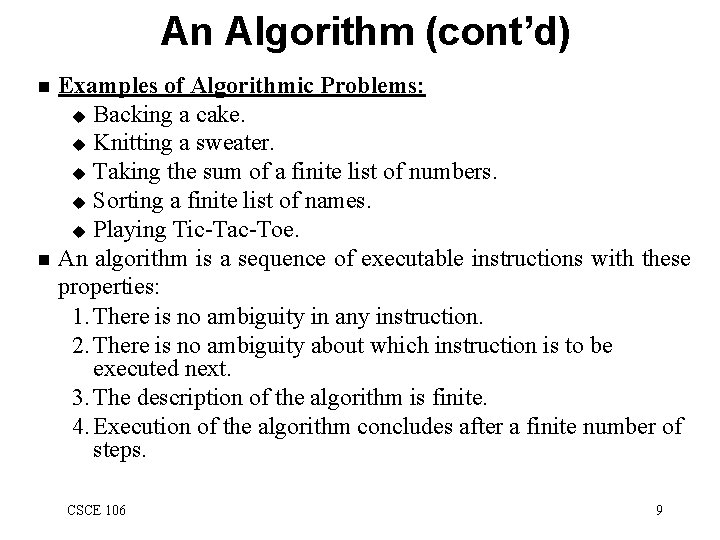 An Algorithm (cont’d) Examples of Algorithmic Problems: u Backing a cake. u Knitting a
