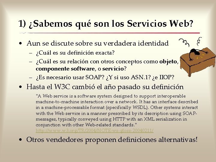 1) ¿Sabemos qué son los Servicios Web? • Aun se discute sobre su verdadera