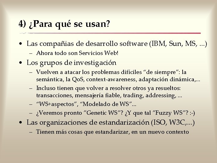 4) ¿Para qué se usan? • Las compañias de desarrollo software (IBM, Sun, MS,