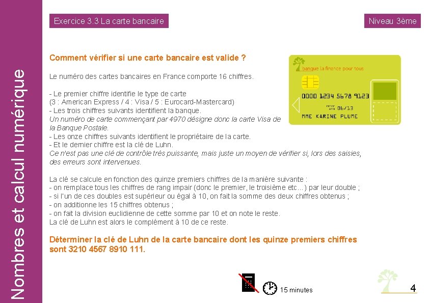 Nombres calcul numérique Nombreset et calcul numérique Exercice 3. 3 La carte bancaire Niveau