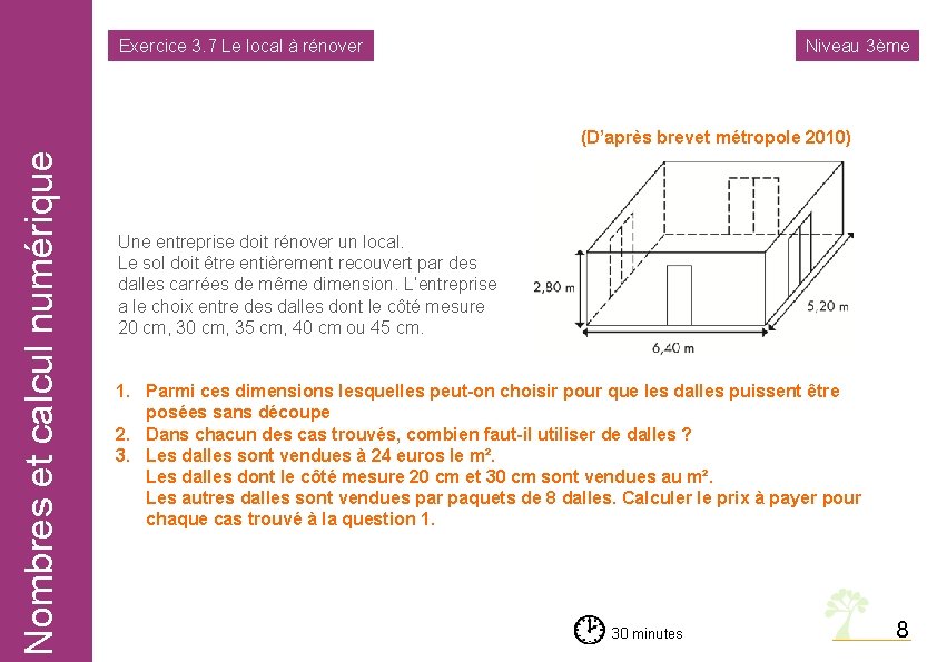 Nombres calcul numérique Nombreset et calcul numérique Exercice 3. 7 Le local à rénover