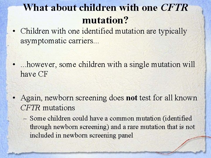 What about children with one CFTR mutation? • Children with one identified mutation are