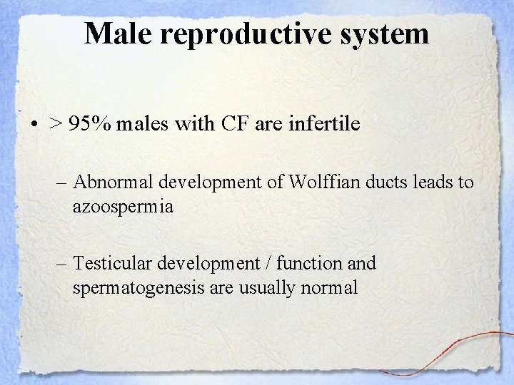 Male reproductive system • > 95% males with CF are infertile – Abnormal development