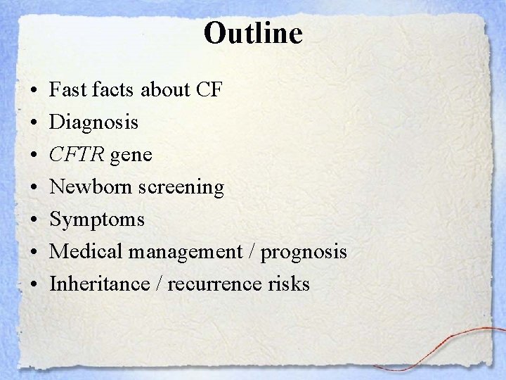 Outline • • Fast facts about CF Diagnosis CFTR gene Newborn screening Symptoms Medical