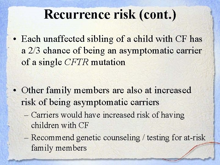 Recurrence risk (cont. ) • Each unaffected sibling of a child with CF has