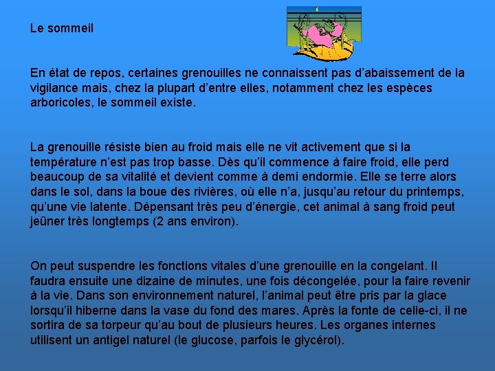 Le sommeil En état de repos, certaines grenouilles ne connaissent pas d’abaissement de la