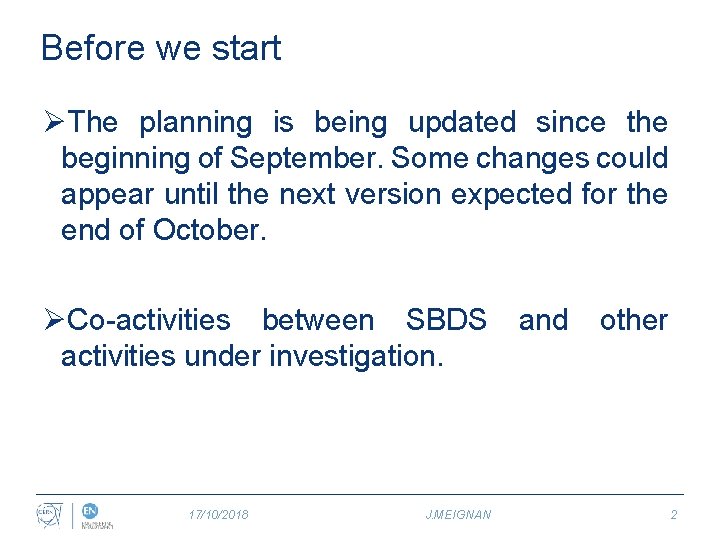 Before we start ØThe planning is being updated since the beginning of September. Some