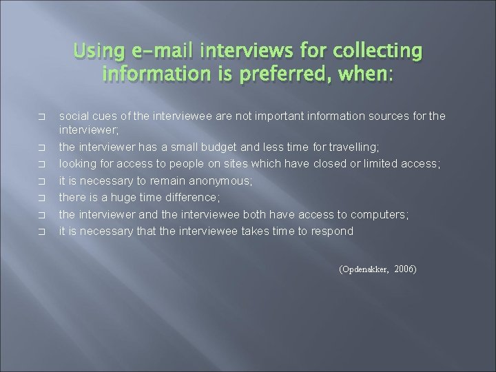 Using e-mail interviews for collecting information is preferred, when: � � � � social