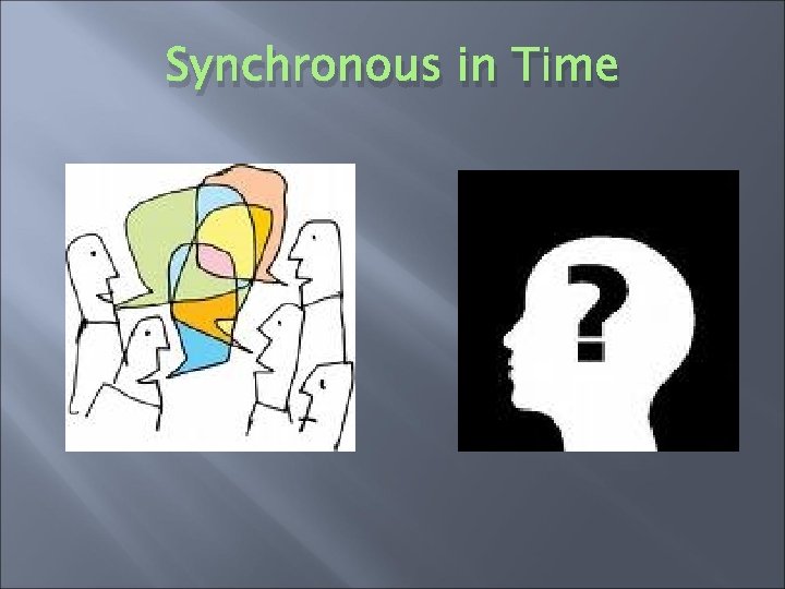 Synchronous in Time 