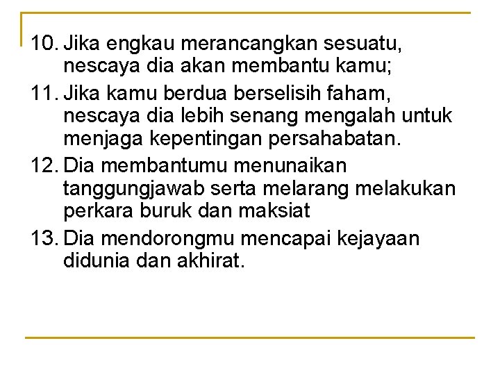 10. Jika engkau merancangkan sesuatu, nescaya dia akan membantu kamu; 11. Jika kamu berdua