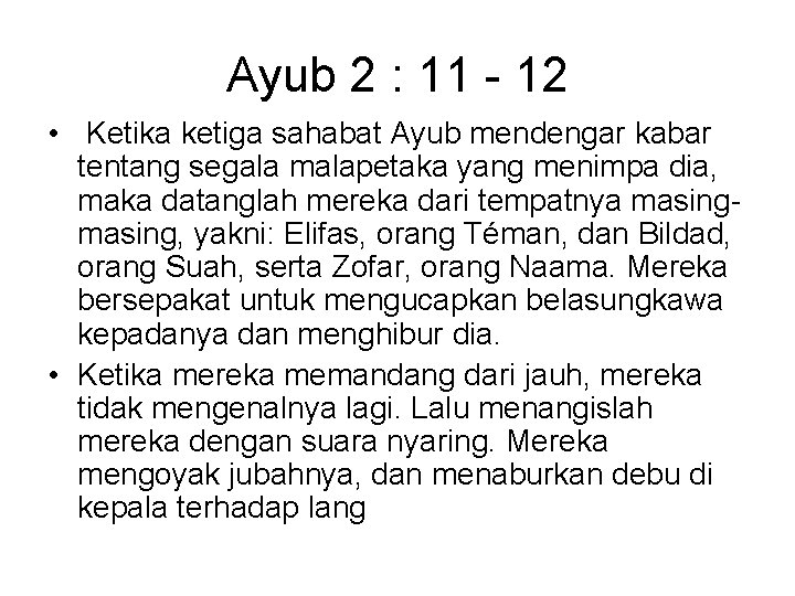 Ayub 2 : 11 - 12 • Ketika ketiga sahabat Ayub mendengar kabar tentang