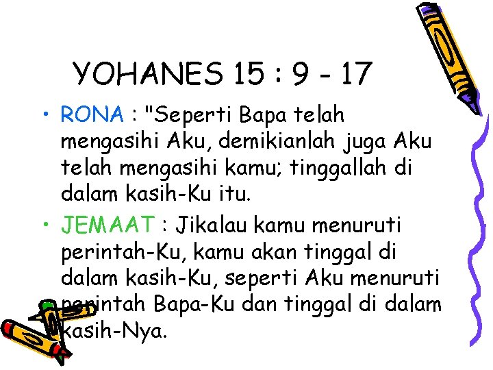 YOHANES 15 : 9 - 17 • RONA : "Seperti Bapa telah mengasihi Aku,