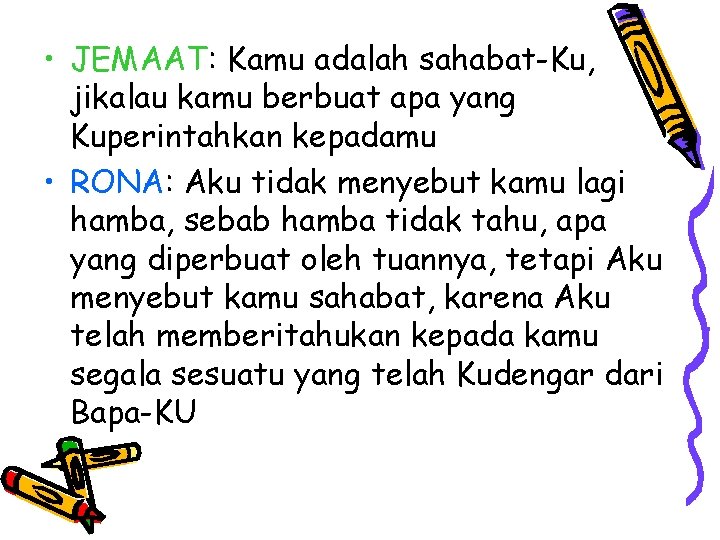  • JEMAAT: Kamu adalah sahabat-Ku, jikalau kamu berbuat apa yang Kuperintahkan kepadamu •