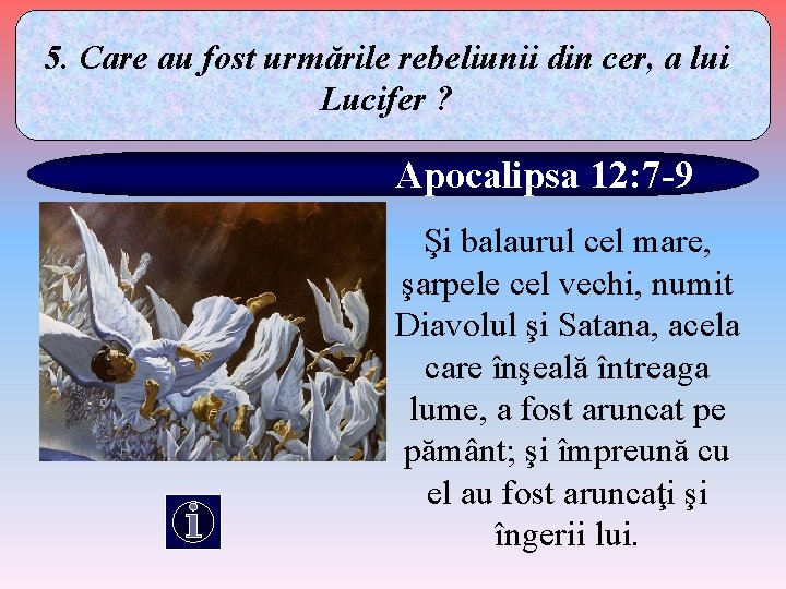 5. Care au fost urmările rebeliunii din cer, a lui Lucifer ? Apocalipsa 12: