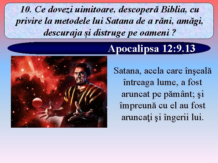 10. Ce dovezi uimitoare, descoperă Biblia, cu privire la metodele lui Satana de a