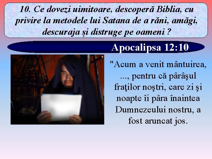 10. Ce dovezi uimitoare, descoperă Biblia, cu privire la metodele lui Satana de a