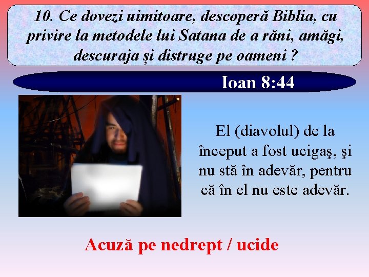 10. Ce dovezi uimitoare, descoperă Biblia, cu privire la metodele lui Satana de a