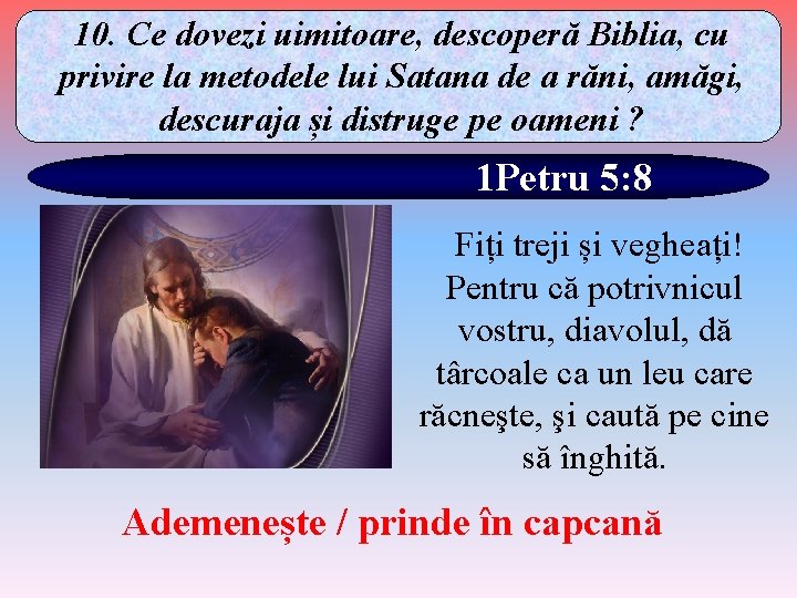 10. Ce dovezi uimitoare, descoperă Biblia, cu privire la metodele lui Satana de a