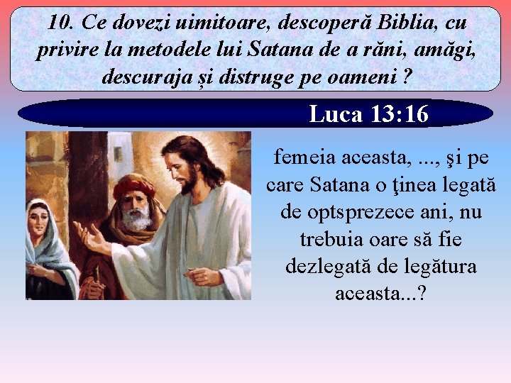 10. Ce dovezi uimitoare, descoperă Biblia, cu privire la metodele lui Satana de a