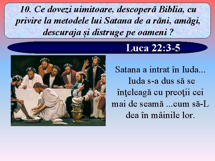 10. Ce dovezi uimitoare, descoperă Biblia, cu privire la metodele lui Satana de a