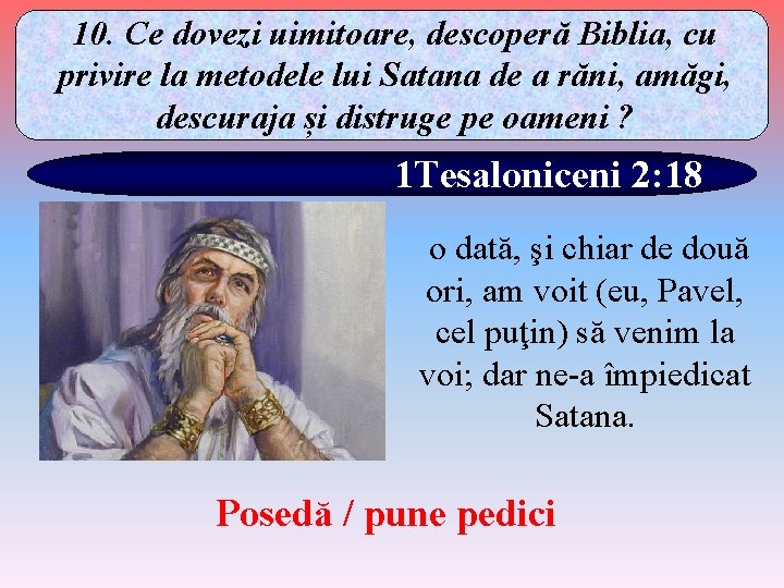 10. Ce dovezi uimitoare, descoperă Biblia, cu privire la metodele lui Satana de a