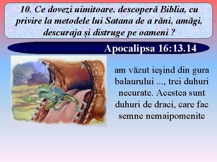 10. Ce dovezi uimitoare, descoperă Biblia, cu privire la metodele lui Satana de a