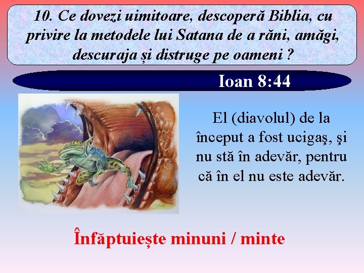 10. Ce dovezi uimitoare, descoperă Biblia, cu privire la metodele lui Satana de a