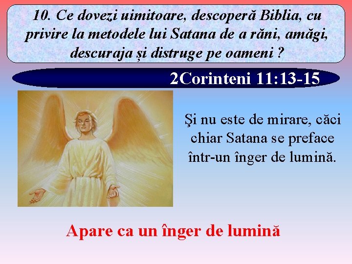 10. Ce dovezi uimitoare, descoperă Biblia, cu privire la metodele lui Satana de a