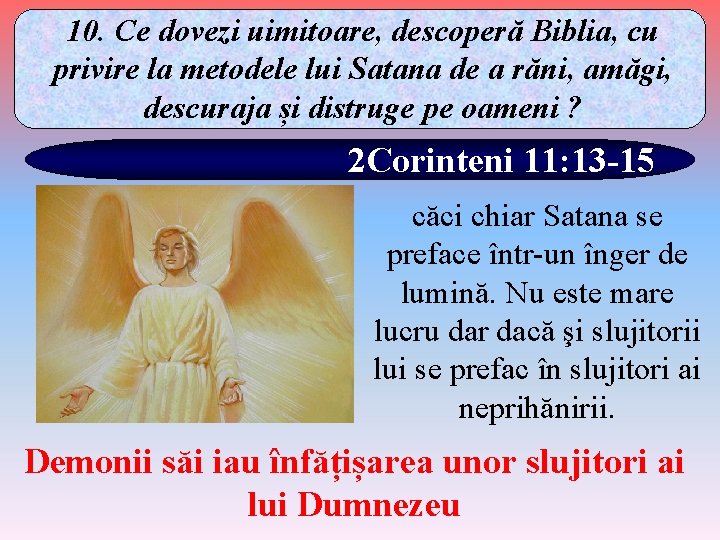 10. Ce dovezi uimitoare, descoperă Biblia, cu privire la metodele lui Satana de a