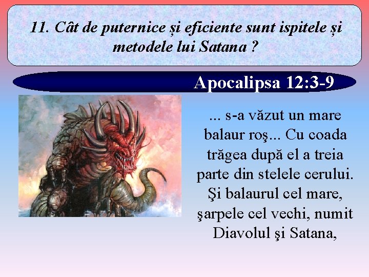 11. Cât de puternice și eficiente sunt ispitele și metodele lui Satana ? Apocalipsa