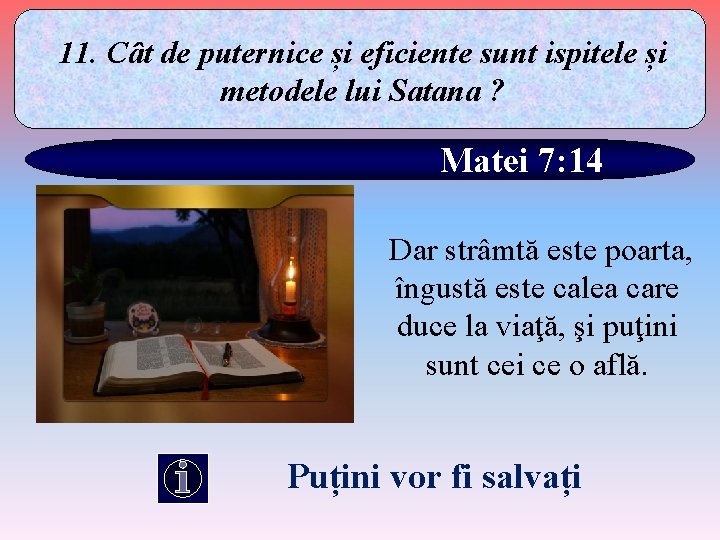 11. Cât de puternice și eficiente sunt ispitele și metodele lui Satana ? Matei