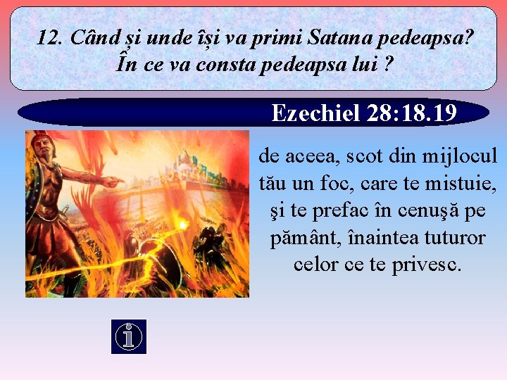 12. Când și unde își va primi Satana pedeapsa? În ce va consta pedeapsa