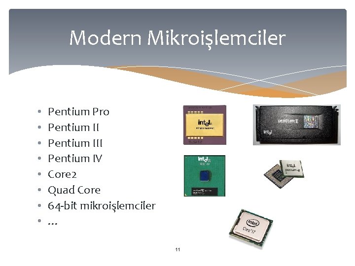 Modern Mikroişlemciler • • Pentium Pro Pentium III Pentium IV Core 2 Quad Core