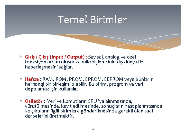 Temel Birimler Giriş / Çıkış (Input / Output) : Sayısal, analog ve özel fonksiyonlardan