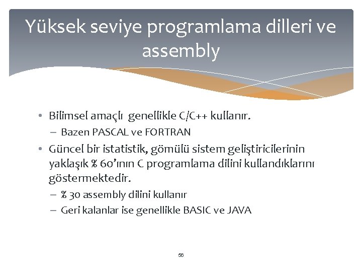 Yüksek seviye programlama dilleri ve assembly • Bilimsel amaçlı genellikle C/C++ kullanır. – Bazen
