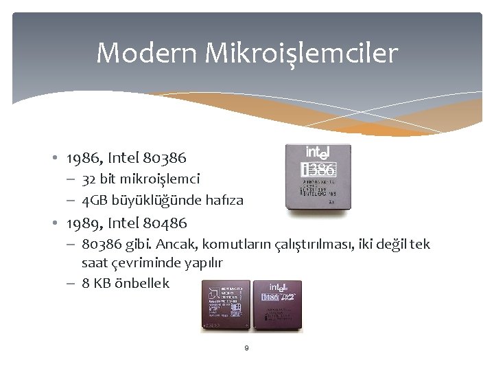 Modern Mikroişlemciler • 1986, Intel 80386 – 32 bit mikroişlemci – 4 GB büyüklüğünde