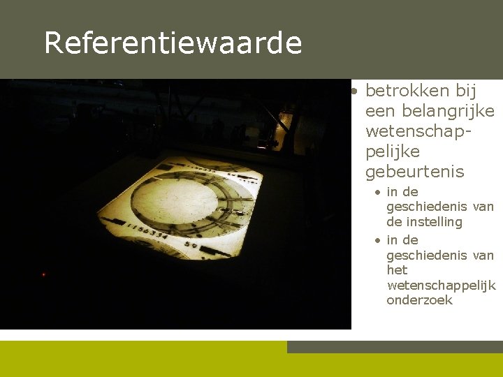 Referentiewaarde • betrokken bij een belangrijke wetenschappelijke gebeurtenis • in de geschiedenis van de