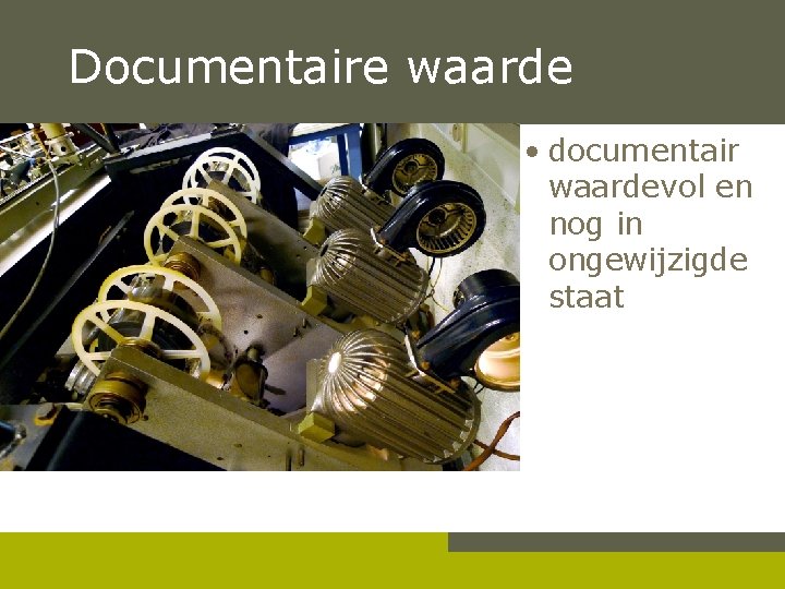 Documentaire waarde • documentair waardevol en nog in ongewijzigde staat Pag. 19 