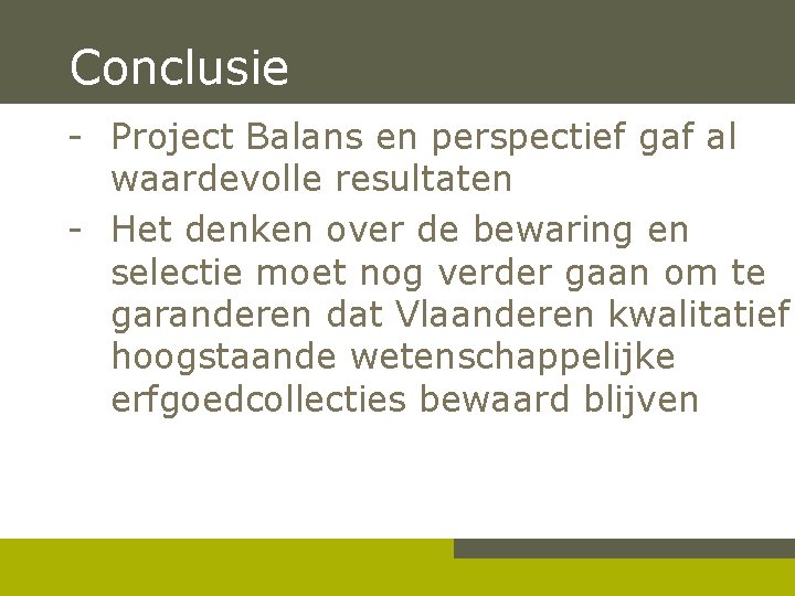 Conclusie - Project Balans en perspectief gaf al waardevolle resultaten - Het denken over