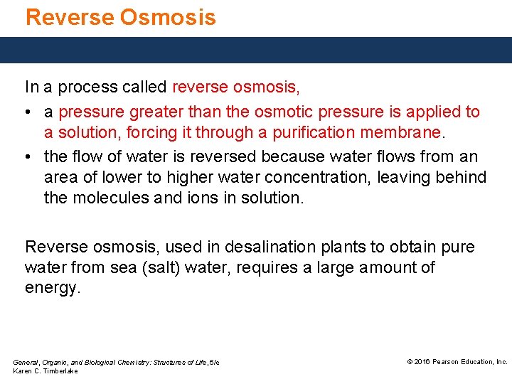 Reverse Osmosis In a process called reverse osmosis, • a pressure greater than the