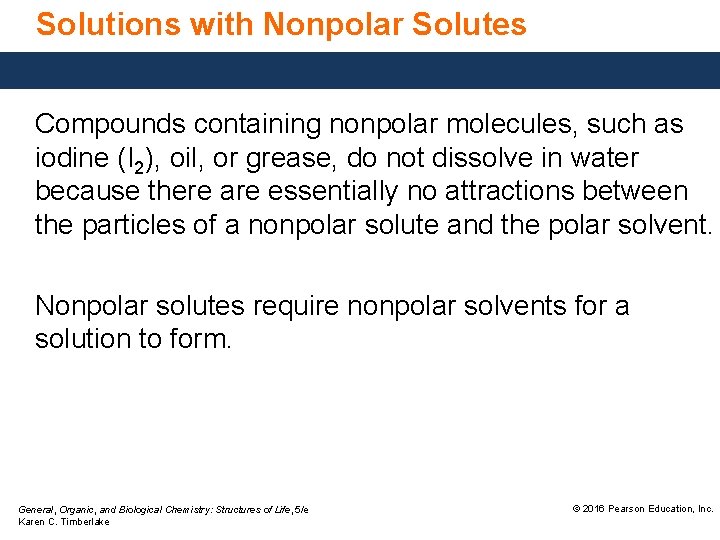Solutions with Nonpolar Solutes Compounds containing nonpolar molecules, such as iodine (I 2), oil,